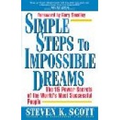 Simple Steps to Impossible Dreams: The Fifteen Power Secrets of the World's Most Successful People by Steve K. Scott